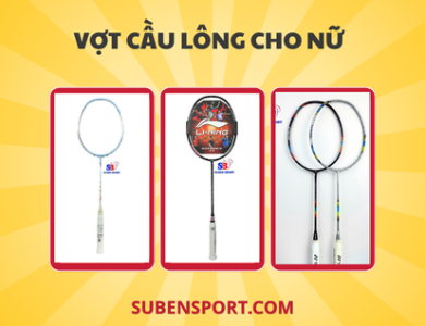 TOP mẫu vợt cầu lông cho nữ đáng mua nhất